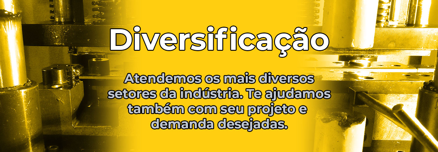 Diversificação, Atendemos os mais diversos setores da indústria. Te ajudamos também com seu projeto e demandas necessárias.